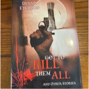 Got to Kill them all
By Dennis Etchison